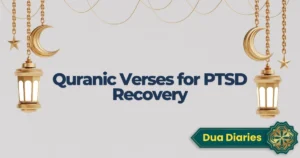 Quranic Verses for PTSD Recovery – Finding Healing and Peace Through Allah’s Words